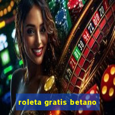 roleta gratis betano